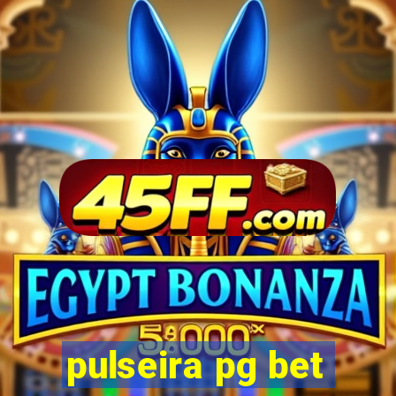 pulseira pg bet